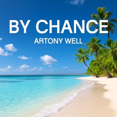 ANTONY WELL - BY CHANCE (ORIGINAL MIX)
