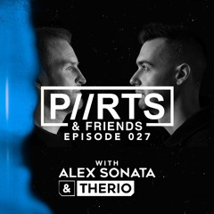 P//RTS & Friends 027 - Alex Sonata & TheRio