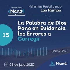 Carlos Ríos - La Palabra De Dios Pone En Evidencia Los Errores A Corregir - 09 de julio 2020