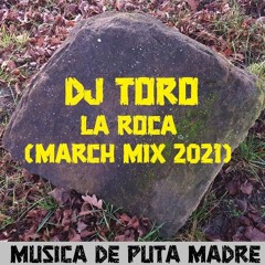 DJ TORO - LA ROCA (MARCH MIX 2021)