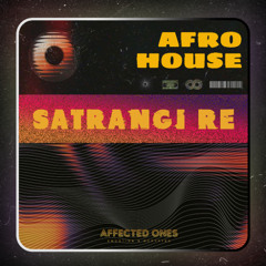 Satrangi Re - Affected Ones - AFRO House Remix