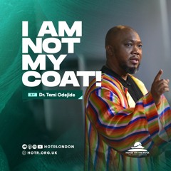 I Am Not My Coat! | By Pastor Temi Odejide | 15.10.2023