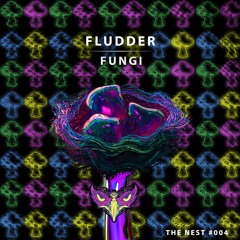 Fludder - Fungi [THE NEST #004]