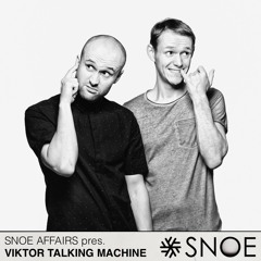 SNOE Affairs pres. Viktor Talking Machine