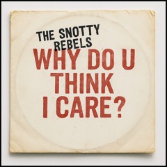 Why do U think I care?