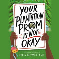 Your Plantation Prom Is Not Okay by Kelly McWilliams Read by Henriette Zoutomou - Audiobook Excerpt