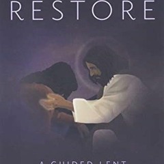ACCESS EPUB 🗃️ Restore: A Guided Lent Journal for Prayer and Meditation by  Sr. Miri