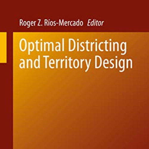 [READ] EBOOK 📌 Optimal Districting and Territory Design (International Series in Ope
