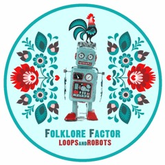 LOOPS and ROBOTS - Folklore Factor