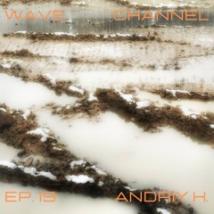 Wave Channel EP. 19: Andriy K.