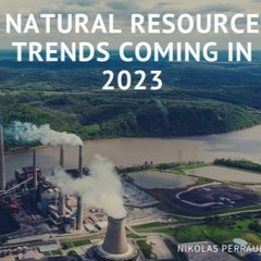 Natural Resource Trends Coming In 2023