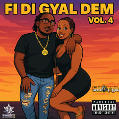 Fi di gyal dem vol 4