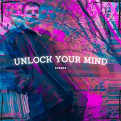 Kasqar - Unlock Your Mind