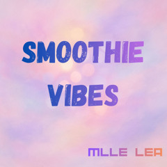 MLLE LEA - Smoothie Vibes