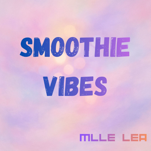 MLLE LEA - Smoothie Vibes