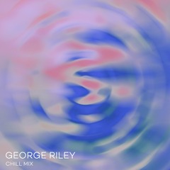 Ninja Tune Presents: Chill with George Riley (DJ Mix)
