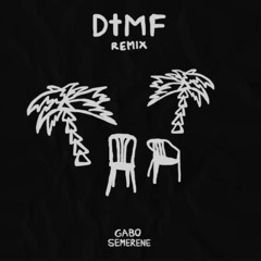 DtMF - GABO & SEMERENE Remix