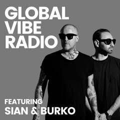 Global Vibe Radio 344 feat. Sian & Burko (Octopus Recordings)