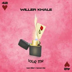 WILLER KHALE - Love Me