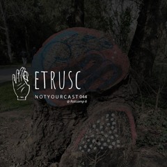 notyourcast 044 / Etrusc