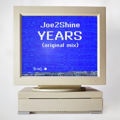 JOE2SHINE - YEARS (ORIGINAL VIP MIX)