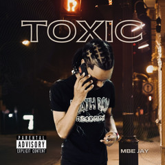 MBE JAY - TOXIC (Official Version) (Prod by: AJ2FADED)