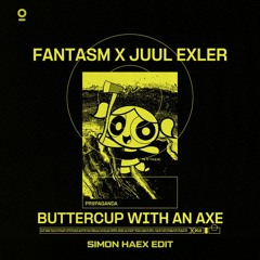 [FREE DL] Fantasm x Juul Exler  - Buttercup With An Axe (EDIT)
