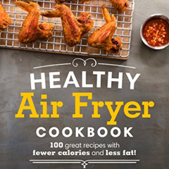 ACCESS KINDLE 💔 Healthy Air Fryer Cookbook: 100 Great Recipes with Fewer Calories an