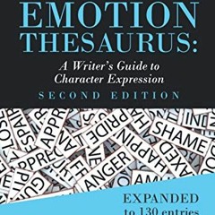 GET EBOOK 💑 The Emotion Thesaurus: A Writer's Guide to Character Expression (Second