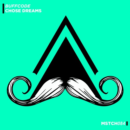 Buffcode - Choose Dreams (Original Mix) [MUSTACHE CREW RECORDS]