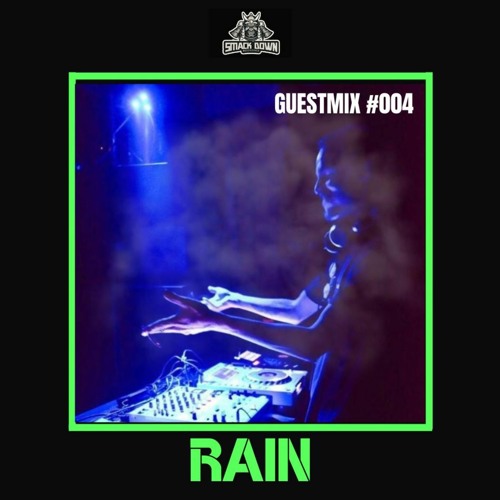 SMACK DOWN REC. - RAIN (DMGD MVMNT) - GUESTMIX 004