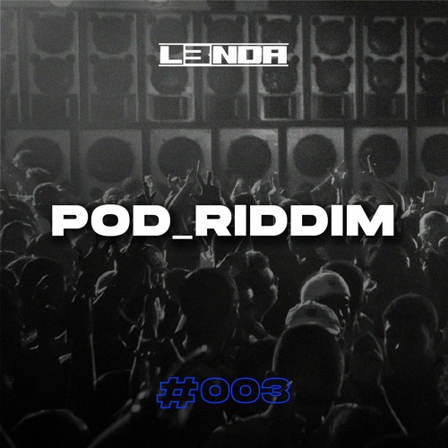 POD_RIDDIM #003 🔥