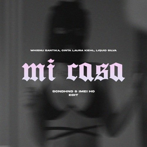 Mi Casa (Scndhnd & Imei Ho Edit).mp3