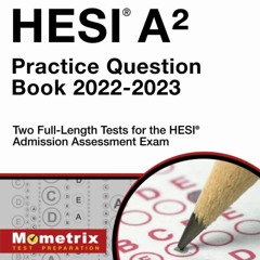 Read HESI A2 Practice Question Book 2022 - 2023 Two Full - Length Tests For The