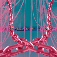 i trust you (ft. YVN)