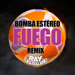 Bomba Estéreo - Fuego (Ray Castellano Remix)