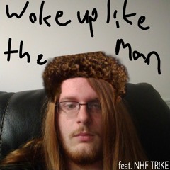 woke up like the man (feat. NHF TR!KE)