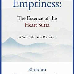 [READ] KINDLE 📭 Emptiness: The Essence of the Heart Sutra: A Step to the Great Perfe