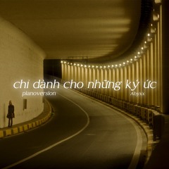 Abyxx - Chỉ Dành Cho Những Ký Ức | Piano Ver.