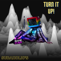 Subaholic's - Turn It Up