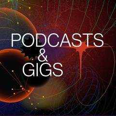 Podcasts/Gigs