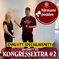 Avsnitt 55 - KONGRESSEXTRA #2