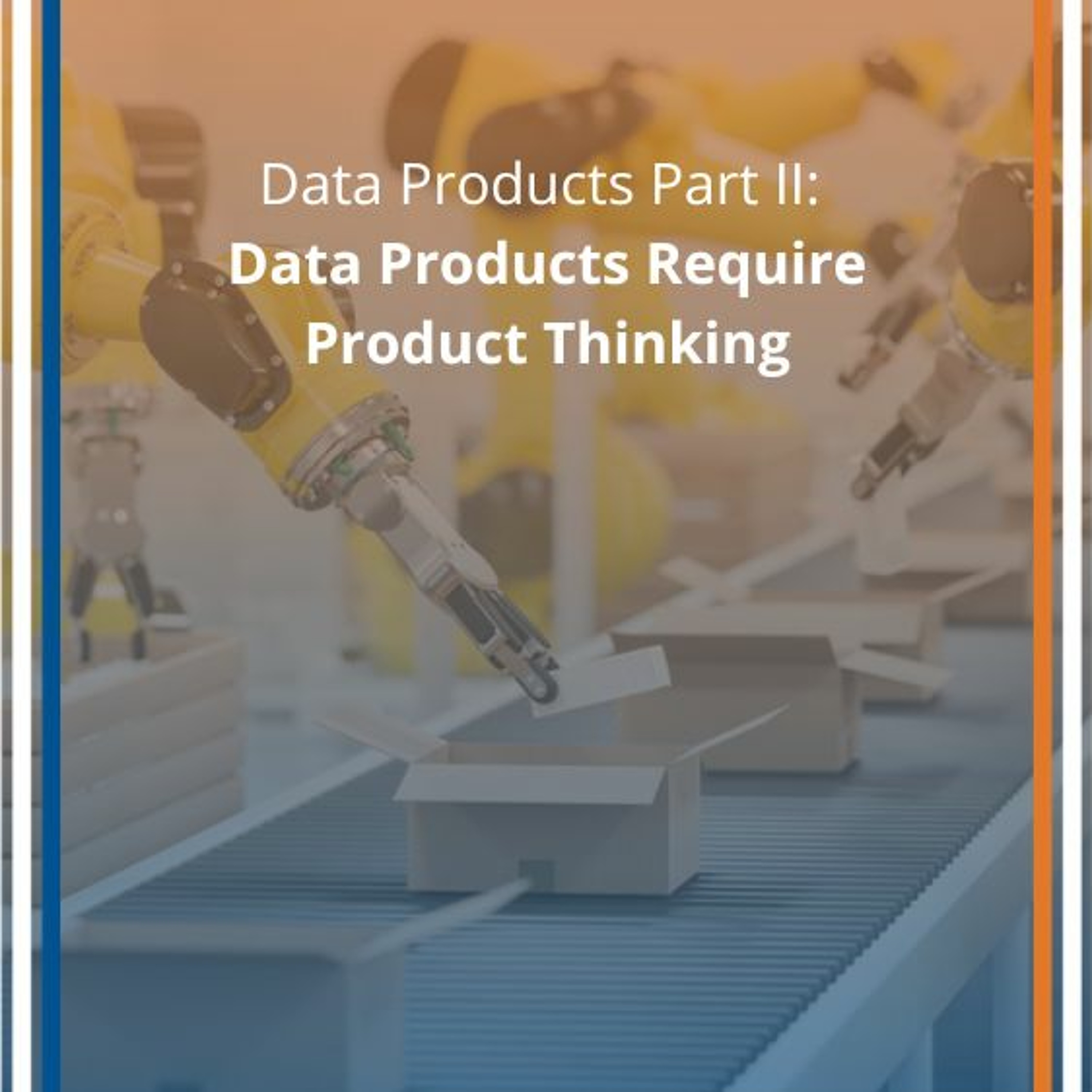 cover of episode Data Products Part II: Data Products Require Product Thinking - Audio Blog
