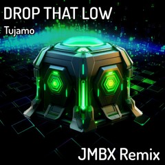 Tujamo - Drop That Low (JMBX Remix)