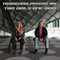 two girls one mom - NEWSCHOOLRAVERS MIX