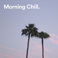 Morning Chill 2025 🌴 Chill Morning, Morning Vibes, Wake Up Happy