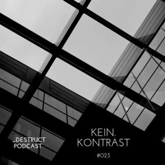 _Destruct Podcast #023 - Kein.Kontrast
