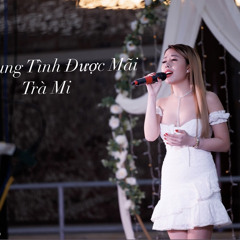 Ai Chung Tình Được Mãi -TRÀ MI