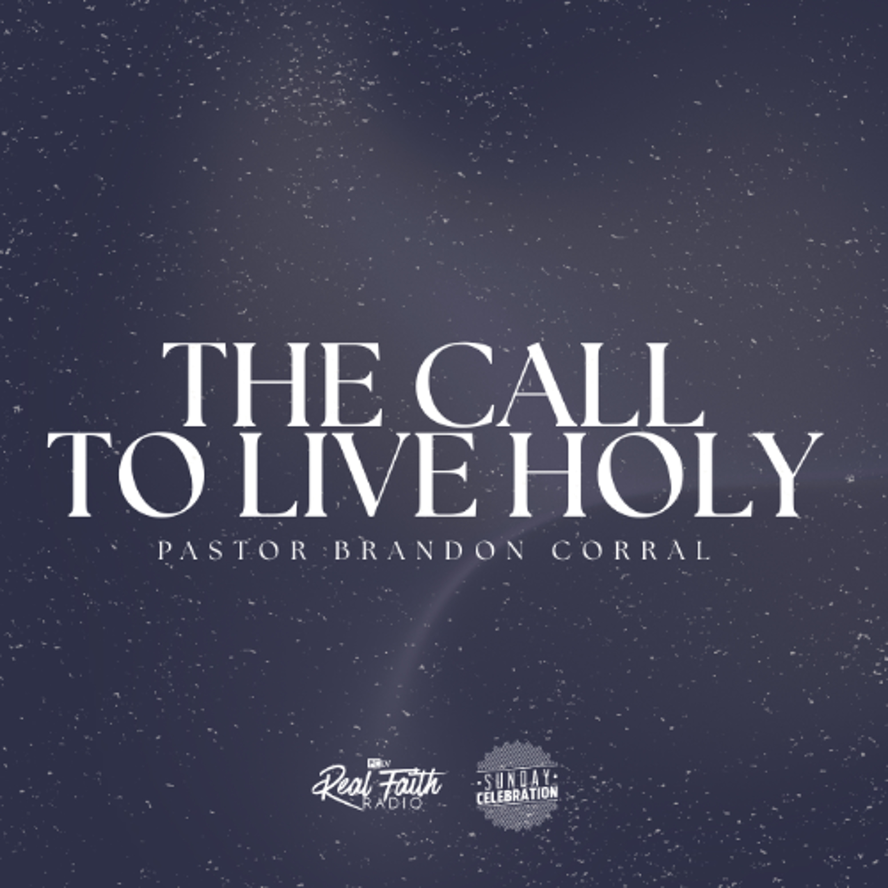 The Call To Live Holy || Pastor Brandon Corral episode artwork
