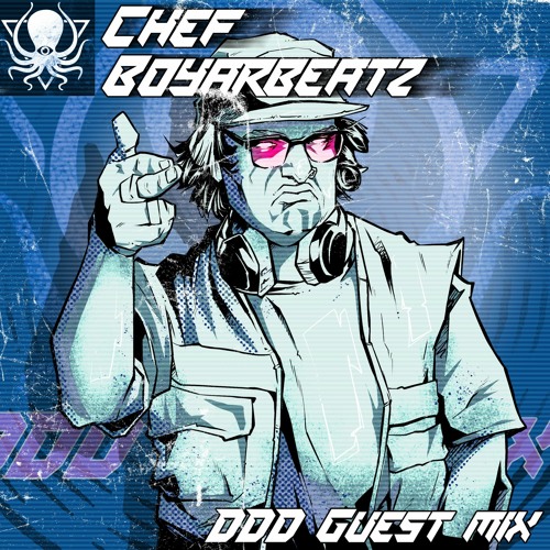 Chef Boyarbeatz - DDD Guest Mix